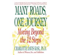 Many Roads One Journey: Moving Beyond the Twelve Steps