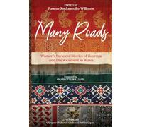 Many Roads: Women's Personal Stories of Courage and Displacement in Wales