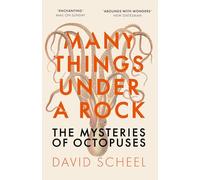 Many Things Under a Rock: The Mysteries of Octopuses (Paperback) - David Scheel Book