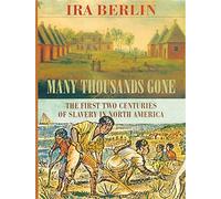 Many Thousands Gone: First Two Centuries of Slavery in North America