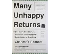 Many Unhappy Returns: One Man's Quest to Turn Around the Most Unpopular Organization in America (Leadership for the Common Good)
