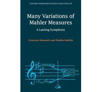Many Variations of Mahler Measures: A Lasting Symphony: Series Number 28 (Australian Mathematical Society Lecture Series, Series Number 28)