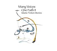 Many Voices, One Faith II - Islamic Fiction Stories