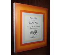 Many Ways to Say I Love You: Wisdom for Parents And Children from Mister Rogers