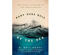 Many Were Held by the Sea: The Tragic Sinking of HMS Otranto