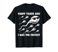 Many Years Ago, I Was The Fastest, Funny man woman T-Shirt