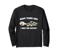 Many Years Ago I was The Fastest Funny Sperm Adult Meme Gag Long Sleeve T-Shirt