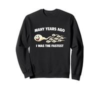 Many Years Ago I Was The Fastest Funny Sperm Adult Meme Gag Sweatshirt