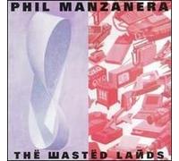 Manzanera Phil - Wasted Lands