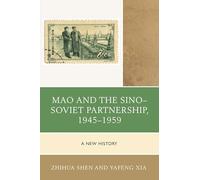 Mao and the Sino-Soviet Partnership, 1945-1959: A New History (The Harvard Cold War Studies Book Series)
