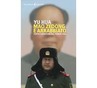 Mao Zedong è arrabbiato. Verità e menzogne dal pianeta Cina