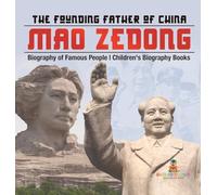 Mao Zedong: The Founding Father of China - Biography of Famous People Children's Biography Books