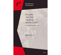 Maoism and the Chinese Revolution : A Critical Introduction (Revolutionary Pocketbooks)