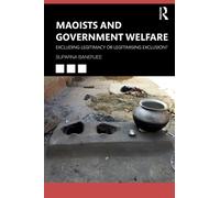 Maoists and Government Welfare : Excluding Legitimacy or Legitimising Exclusion?