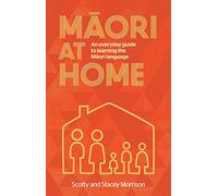 Maori at Home: An Everyday Guide to Learning the Maori Language