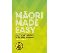 Maori Made Easy: Course for Everyday Learners of the Maori Language