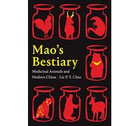 Mao's Bestiary: Medicinal Animals and Modern China (Experimental Futures)