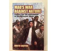 Mao's War Against Nature: Politics and the Environment in Revolutionary China (Studies in Environment and History)
