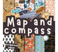 Map and compass scrapbook paper: Double-Sided Decorative craft Papers for Wrapping, Junk Journals & Mixed Media, Card Making and more