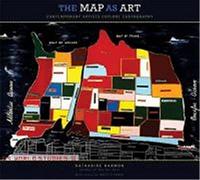 Map As Art: Contemporary Artists Explore Cartography
