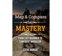Map & Compass Mastery: From Lost Beginner to Confident Navigator: 4 (The Calm Edge Survival)