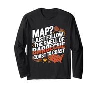 Map? I just Follow the Smell of Barbecue Coast to Coast. Long Sleeve T-Shirt