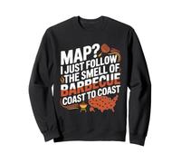 Map? I just follow the smell of barbecue coast to coast. Sweatshirt
