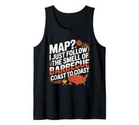 Map? I just Follow the Smell of Barbecue Coast to Coast. Tank Top
