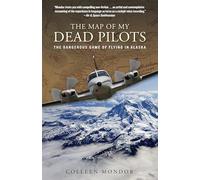 Map of My Dead Pilots: The Dangerous Game Of Flying In Alaska