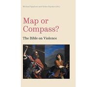Map or Compass?: The Bible on Violence: 79 (Bible in the Modern World)