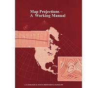Map Projections: A Working Manual (U.S. Geological Survey Professional Paper 1395)