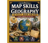 Map Skills & Geography Activity Book for Kids: 50 Black-&-White Coloring Pages + 3 Glossaries | Grades 4-8: Latitude, Longitude, and Time Zones Workbook for Teachers