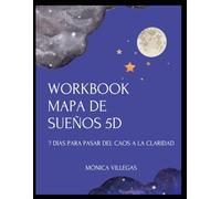 Mapa de Sueños Metodo 5D: Transforma el caos en claridad y convierte tus sueños en un plan de acción real