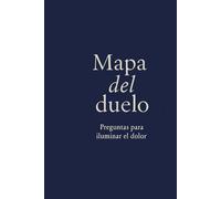 MAPA DEL DUELO: Preguntas para iluminar el dolor