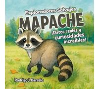 Mapache: Un Libro Educativo Ilustrado para Niños Amantes de los Animales - Lleno de Datos y Curiosidades Sorprendentes sobre los Mapaches (Exploradores Salvajes)