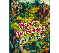 Mapas de Fantasía Libro para Colorear: Un libro lleno de mapas épicos, castillos, islas mágicas y rutas ocultas. Para adultos y adolescentes que aman ... los juegos de rol y los universos inventados