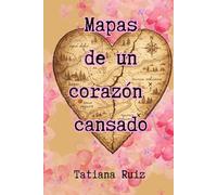 Mapas de un corazón cansado