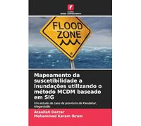 Mapeamento da suscetibilidade a inundações utilizando o método MCDM baseado em SIG: Um estudo de caso da província de Kandahar, Afeganistão