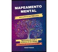 Mapeamento Mental para Mulheres com TDAH adulto: Aproveitando todo o Potencial do seu cérebro e Capacitando sua Jornada de TDAH