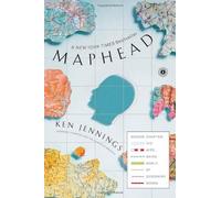 Maphead: Charting the Wide, Weird World of Geography Wonks by Jennings, Ken (2012) Paperback