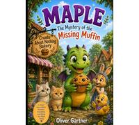 Maple and the Mystery of the Missing Muffin (The Adventures of Maple the Dragon)
