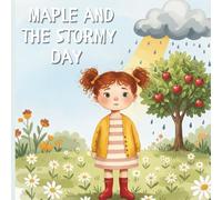 Maple and the Stormy Day: A Gentle Story About Big Anger and the Magic of Stomping It Out (Maple's Big Feelings)