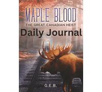 Maple Blood: The Great Canadian Heist Daily Journal: True North CANADA Strong. Not For Sale!