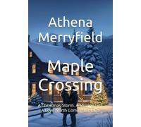 Maple Crossing: A Christmas Storm. A Missing Girl. A Love Worth Coming Back To.