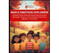 Maple Emotion Explorers: 50 Activities for Emotional Awareness & Regulation - Ages 4-8 (Emotions Explorer)