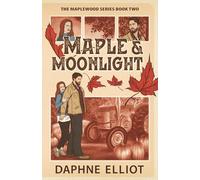 Maple & Moonlight: A Grumpy Maple Farmer Romance (Maplewood)
