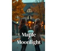 Maple & Moonlight (Lesbian Romance): A Cozy Small-Town Sapphic Romance About Second Chances, Childhood Sweethearts, and Love Rekindled in Autumn ... & Her: Sapphic Romance Collection)
