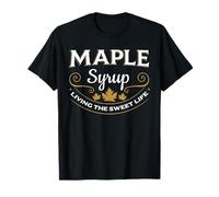 Maple Syrup Living The Sweet Life Canada Breakfast T-Shirt
