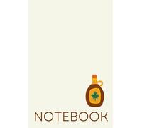 Maple Syrup Notebook: Journal with Maple Syrup Bottle on the Cover. 6x9, 120 Blank Lined Pages. Related - Canada, Maine, Vermont, Michigan, Wisconsin, ... Pancake Syrup, Maple Leaf, Fall Notebook.