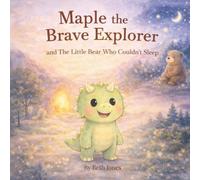 Maple the brave explorer and the little bear who couldn’t sleep